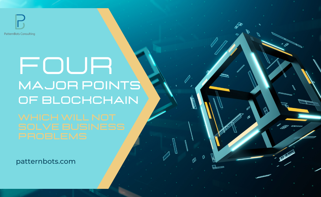 four major blockchain points-solve-business problems-patternbots