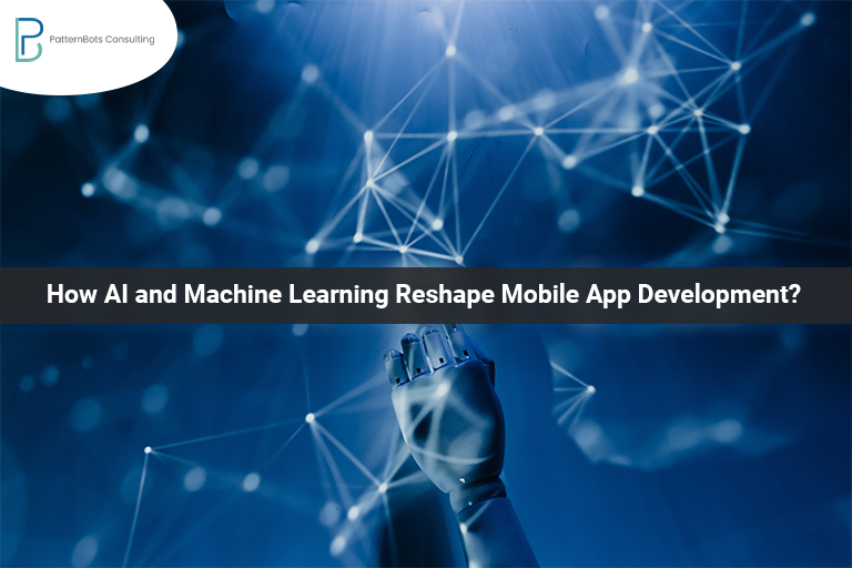 How AI And Machine Learning Reshape Mobile App Development?