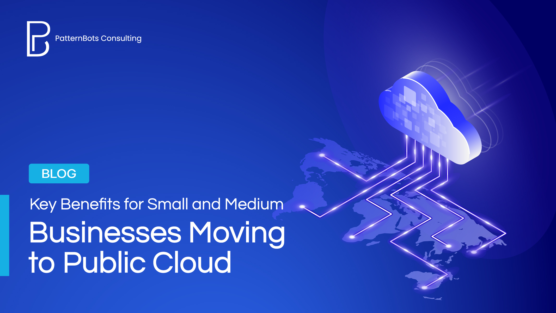 Key Benefits for Small and Medium Businesses Moving to Public Cloud- PatternBots