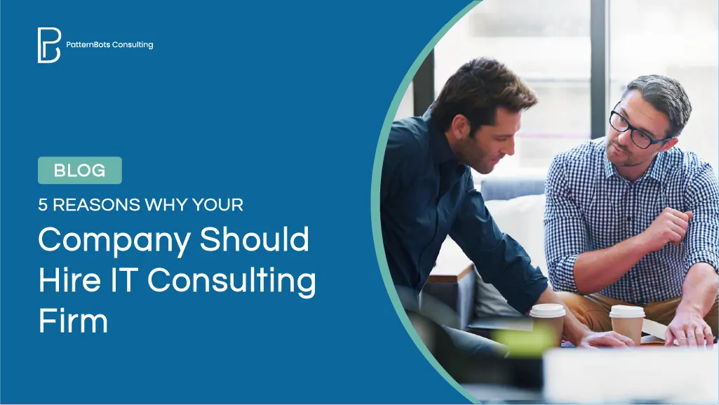 5 Reasons Why Your Company Should Hire IT Consulting Firm