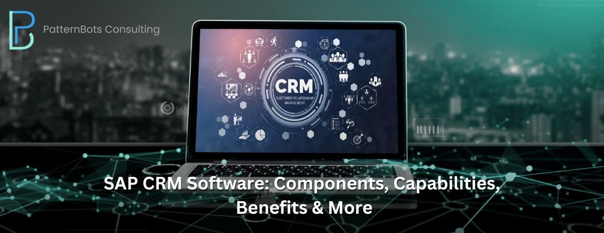 SAP CRM Software: Components, Capabilities, Benefits & More