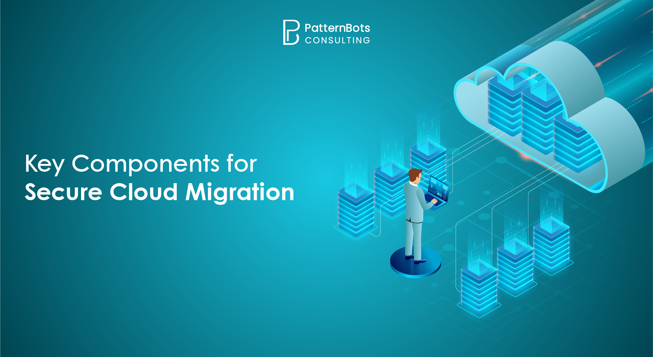 6 Essential Components for a Secure and Successful Cloud Migration